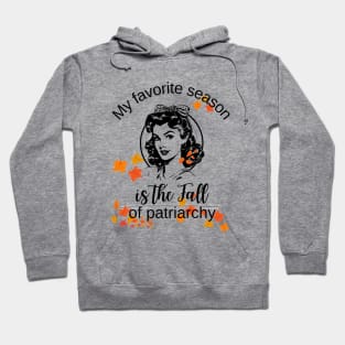 My favorite season is the fall of the patriarchy Hoodie